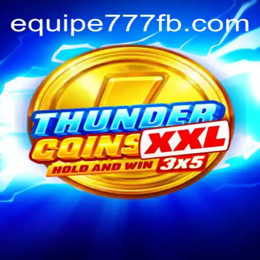 Exploring ThunderCoinsXxl: The Premier Game on EQUIPE777.com